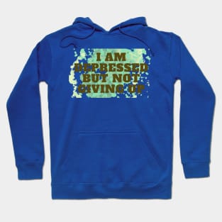I AM DEPRESSED BUT NOT GIVING UP Hoodie